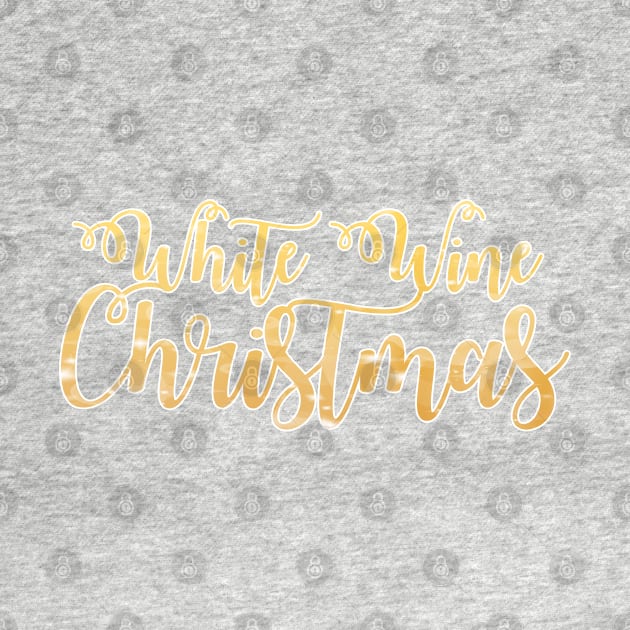 'White Wine Christmas' Phrase in Gold by bumblefuzzies